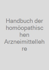 Handbuch der homöopathischen Arzneimittellehre