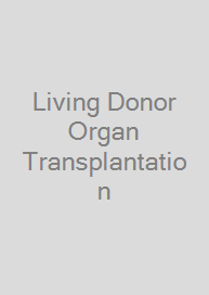 Living Donor Organ Transplantation