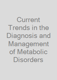 Current Trends in the Diagnosis and Management of Metabolic Disorders