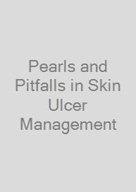 Pearls and Pitfalls in Skin Ulcer Management