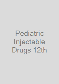 Pediatric Injectable Drugs 12th