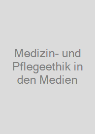 Cover Medizin- und Pflegeethik in den Medien