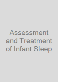 Assessment and Treatment of Infant Sleep
