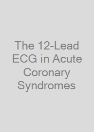 The 12-Lead ECG in Acute Coronary Syndromes