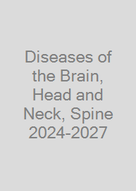 Diseases of the Brain, Head and Neck, Spine 2024-2027