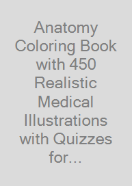Cover Anatomy Coloring Book with 450+ Realistic Medical Illustrations with Quizzes for Each + 96 Perforated Flashcards of Muscle Origin, Insertion, Action, and Innervation
