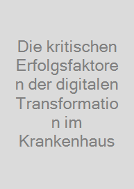 Cover Die kritischen Erfolgsfaktoren der digitalen Transformation im Krankenhaus