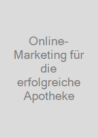 Online-Marketing für die erfolgreiche Apotheke