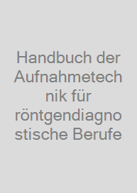 Cover Handbuch der Aufnahmetechnik für röntgendiagnostische Berufe