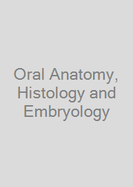 Oral Anatomy, Histology and Embryology