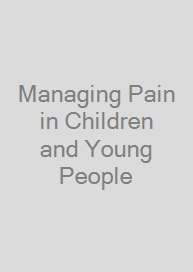Managing Pain in Children and Young People