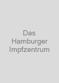 Das Hamburger Impfzentrum