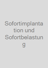 Sofortimplantation und Sofortbelastung