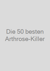 Die 50 besten Arthrose-Killer