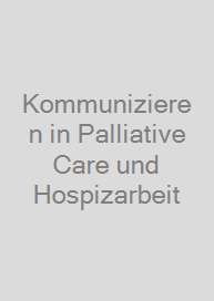 Cover Kommunizieren in Palliative Care und Hospizarbeit
