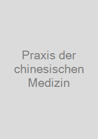 Praxis der chinesischen Medizin