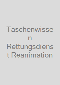 Taschenwissen Rettungsdienst Reanimation