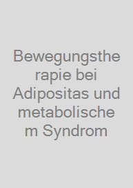 Bewegungstherapie bei Adipositas und metabolischem Syndrom