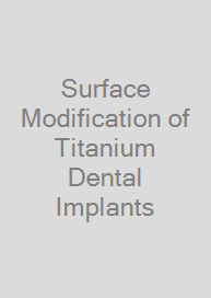 Surface Modification of Titanium Dental Implants