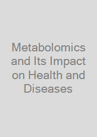 Metabolomics and Its Impact on Health and Diseases