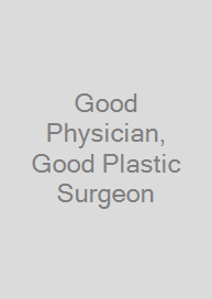 Good Physician, Good Plastic Surgeon