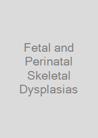 Fetal and Perinatal Skeletal Dysplasias