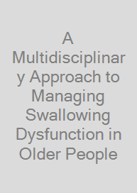 A Multidisciplinary Approach to Managing Swallowing Dysfunction in Older People