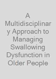 Cover A Multidisciplinary Approach to Managing Swallowing Dysfunction in Older People