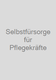 Cover Selbstfürsorge für Pflegekräfte