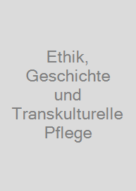 Ethik, Geschichte und Transkulturelle Pflege