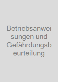 Betriebsanweisungen und Gefährdungsbeurteilung