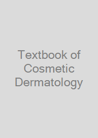 Textbook of Cosmetic Dermatology