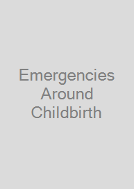 Emergencies Around Childbirth