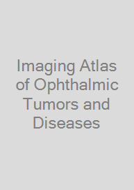 Imaging Atlas of Ophthalmic Tumors and Diseases