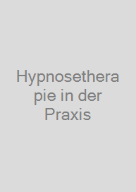 Hypnosetherapie in der Praxis