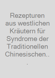 Cover Rezepturen aus westlichen Kräutern für Syndrome der Traditionellen Chinesischen Medizin