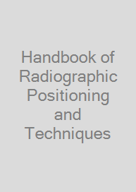 Handbook of Radiographic Positioning and Techniques