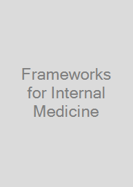 Frameworks for Internal Medicine