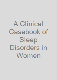 A Clinical Casebook of Sleep Disorders in Women