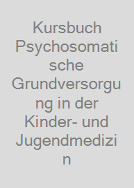 Cover Kursbuch Psychosomatische Grundversorgung in der Kinder- und Jugendmedizin