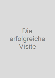 Die erfolgreiche Visite