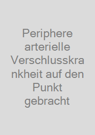 Periphere arterielle Verschlusskrankheit auf den Punkt gebracht