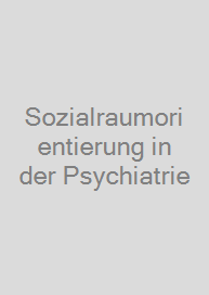 Sozialraumorientierung in der Psychiatrie