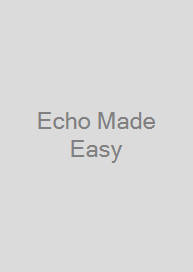 Echo Made Easy