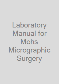 Cover Laboratory Manual for Mohs Micrographic Surgery