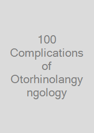 Cover 100 Complications of Otorhinolangyngology & Skull Base Surgery