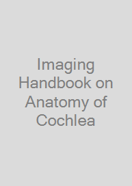 Imaging Handbook on Anatomy of Cochlea