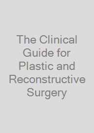 Cover The Clinical Guide for Plastic and Reconstructive Surgery