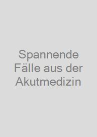 Cover Spannende Fälle aus der Akutmedizin