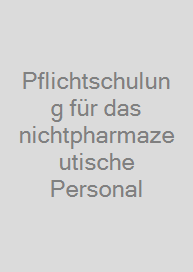Pflichtschulung für das nichtpharmazeutische Personal